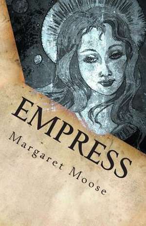 Empress de Margaret Moose