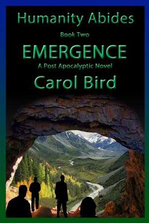 Emergence - A Post Apocalyptic Novel de Carol Bird