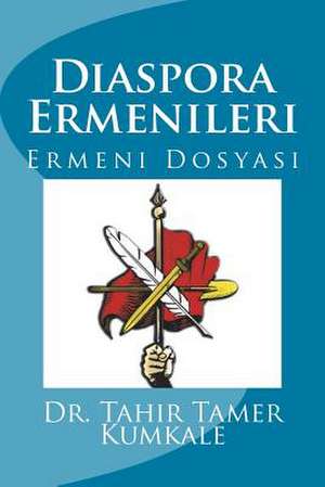 Diaspora Ermenileri de Tahir Tamer Kumkale