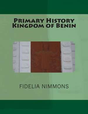 Primary History Kingdom of Benin de Fidelia Nimmons