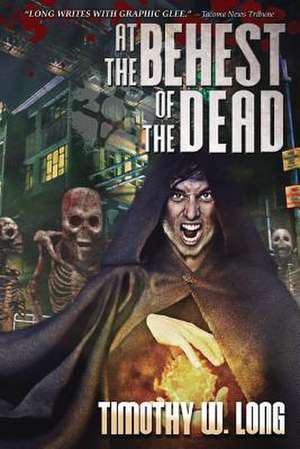 At the Behest of the Dead de Timothy W. Long