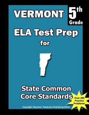 Vermont 5th Grade Ela Test Prep de Teachers' Treasures