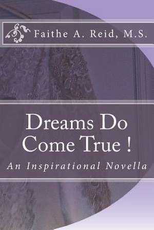 Dreams Do Come True de Faithe a. Reid M. S.