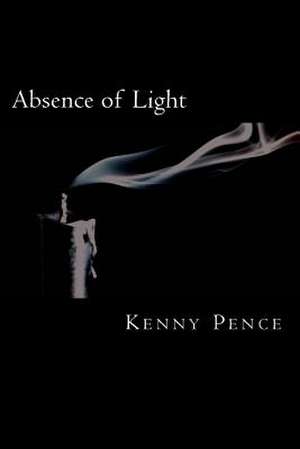 Absence of Light de Kenny Pence