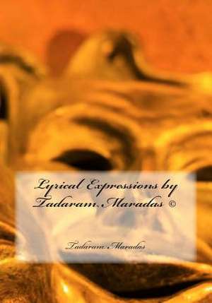 Lyrical Expressions by Tadaram Maradas (C) de Tadaram Maradas