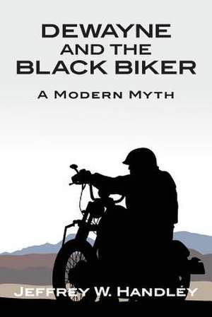 Dewayne and the Black Biker de Jeffrey W. Handley