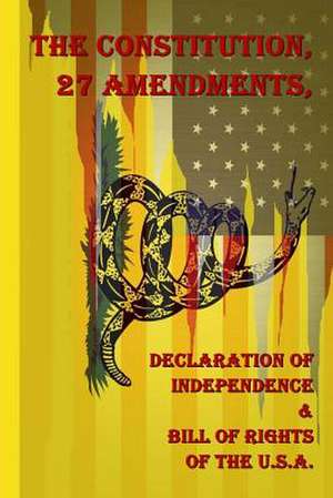 The Constitution, 27 Amendments, Declaration of Independence & Bill of Rights of the U.S.A. de United States