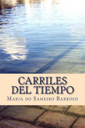 Carriles del Tiempo de Maria Do Sameiro Barroso