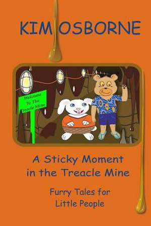 A Sticky Moment in the Treacle Mine de Kim Osborne