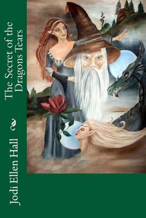 The Secret of the Dragons Tears de Jodi Ellen Hall