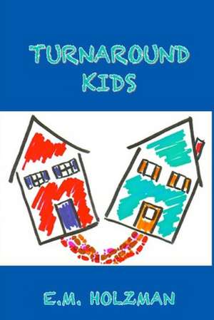 Turnaround Kids de E. M. Holzman