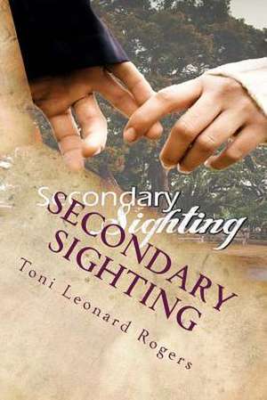 Secondary Sighting de Toni Leonard Rogers