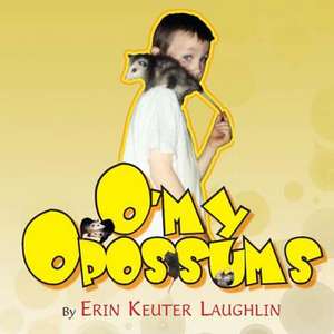 O'My Opossums de Erin K. Keuter Laughlin