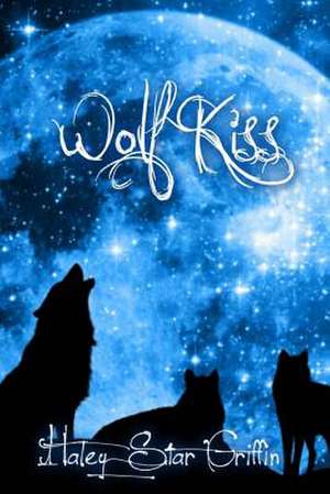 Wolf Kiss de Haley Star Griffin