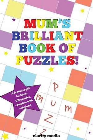 Mum's Brilliant Book of Puzzles! de Clarity Media