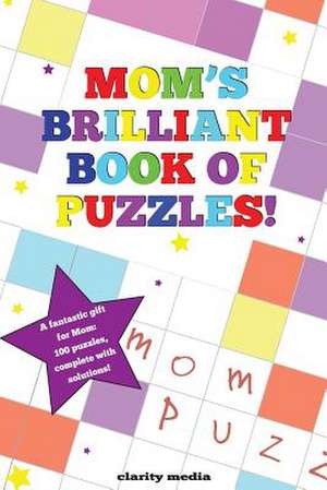 Mom's Brilliant Book of Puzzles! de Clarity Media