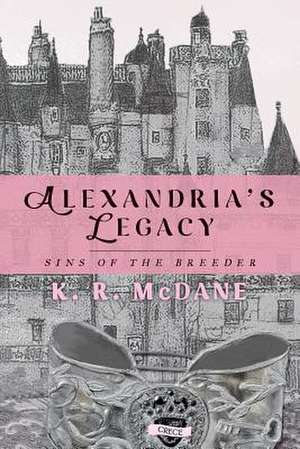 Alexandria's Legacy de K. R. McDane