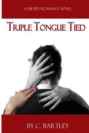 Triple Tongue Tied de C. Bartley