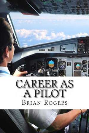 Career as a Pilot de Brian Rogers