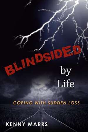 Blindsided by Life de Kenny Marrs