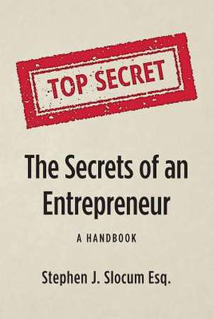 The Secrets of an Entrepreneur de Stephen J. Slocum Esq