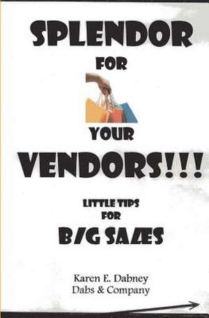 Splendor for Your Vendors!!! de Karen E. Dabney