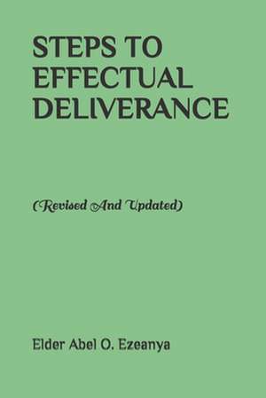 Steps to Effectual Deliverance de Elder Abel O. Ezeanya