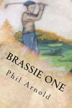 Brassie One de Phil A. Arnold