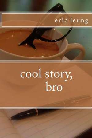 Cool Story, Bro de Eric Leung