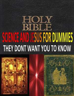 Holy Bible, Science and Jesus for Dummies They Dont Want You to Know de MR Faisal Fahim