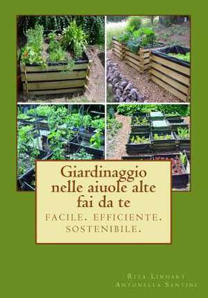 Giardinaggio Nelle Aiuole Alte - Fai Da Te de Rita Linhart