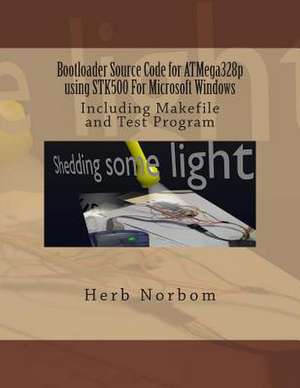 Bootloader Source Code for Atmega328p Using Stk500 for Microsoft Windows de Herb Norbom