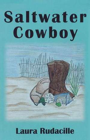 Saltwater Cowboy de Laura Rudacille