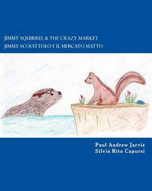 Jimmy Squirrel & the Crazy Market - Jimmy Scoiattolo E Il Mercato Matto de Paul Andrew Jarvis