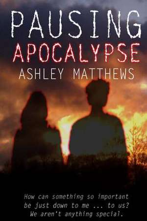 Pausing Apocalypse de Ashley Matthews