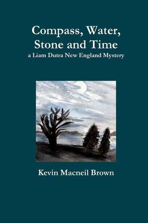 Compass, Water, Stone and Time de Kevin MacNeil Brown