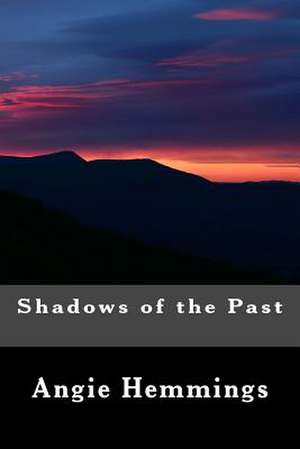 Shadows of the Past de Angie Leonard Hemmings