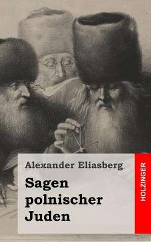 Sagen Polnischer Juden de Alexander Eliasberg