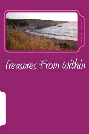 Treasures from Within: A Collection of Short Stories and Poems de Mrs Linda Jean Stapleton-Woodard