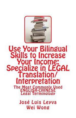 Use Your Bilingual Skills to Increase Your Income de Jose Luis Leyva