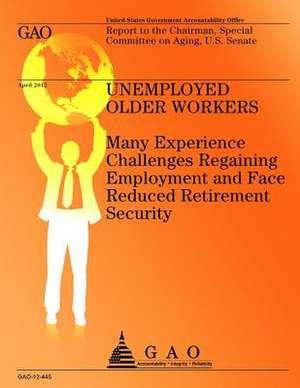 Unemployed Older Workers de Government Accountability Office (U S )