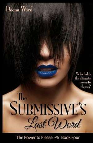 The Submissive's Last Word de Deena Ward