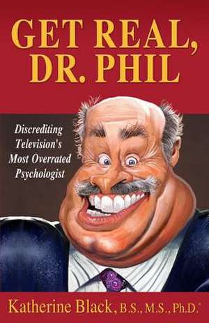 Get Real, Dr. Phil de Katherine Black