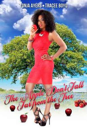 The Apple Don't Fall Far from the Tree de Tonja Ayers