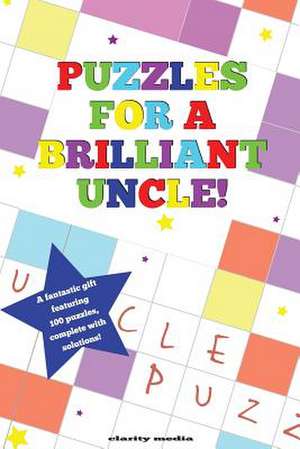 Puzzles for a Brilliant Uncle de Clarity Media