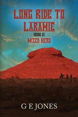 Long Ride to Laramie (Book 2) Mixed Herd de G. E. Jones