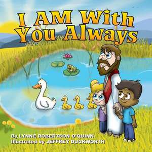 I Am with You Always de Lynne Robertson O'Quinn