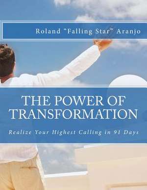 The Power of Transformation de Roland Falling Star Aranjo