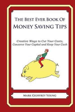 He Best Ever Book of Money Saving Tips de Mark Geoffrey Young