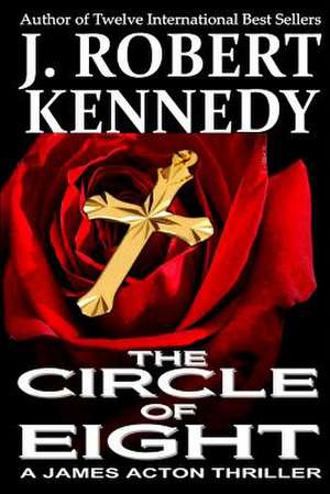 The Circle of Eight de J. Robert Kennedy